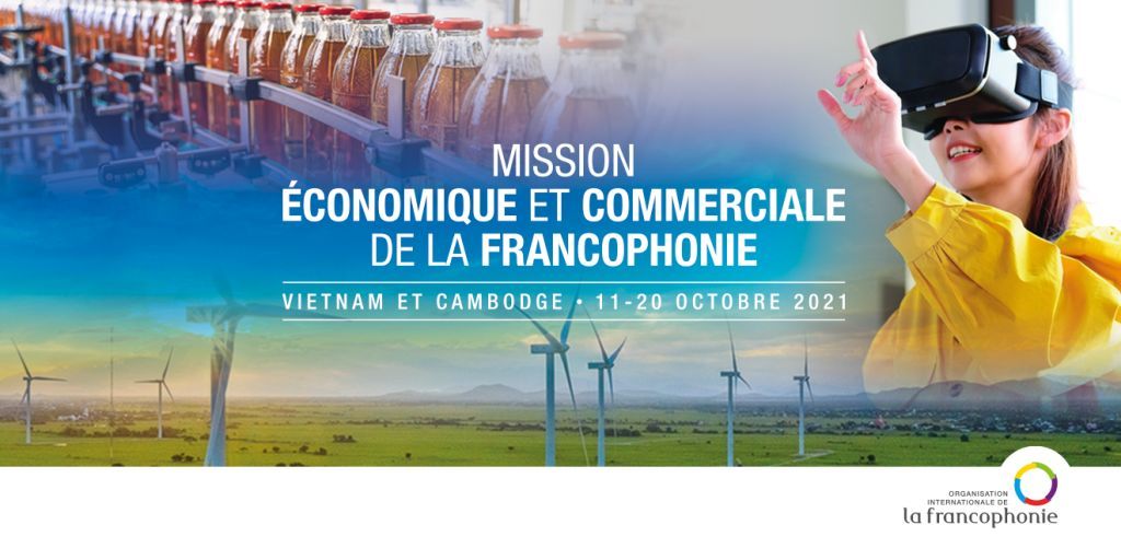 Francophonie Mission économique et commerciale au Vietnam et au Cambodge